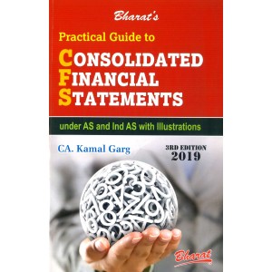 Bharat's Practical Guide to Consolidated Financial Statements Under AS and Ind AS with Illustrations by CA. Kamal Garg